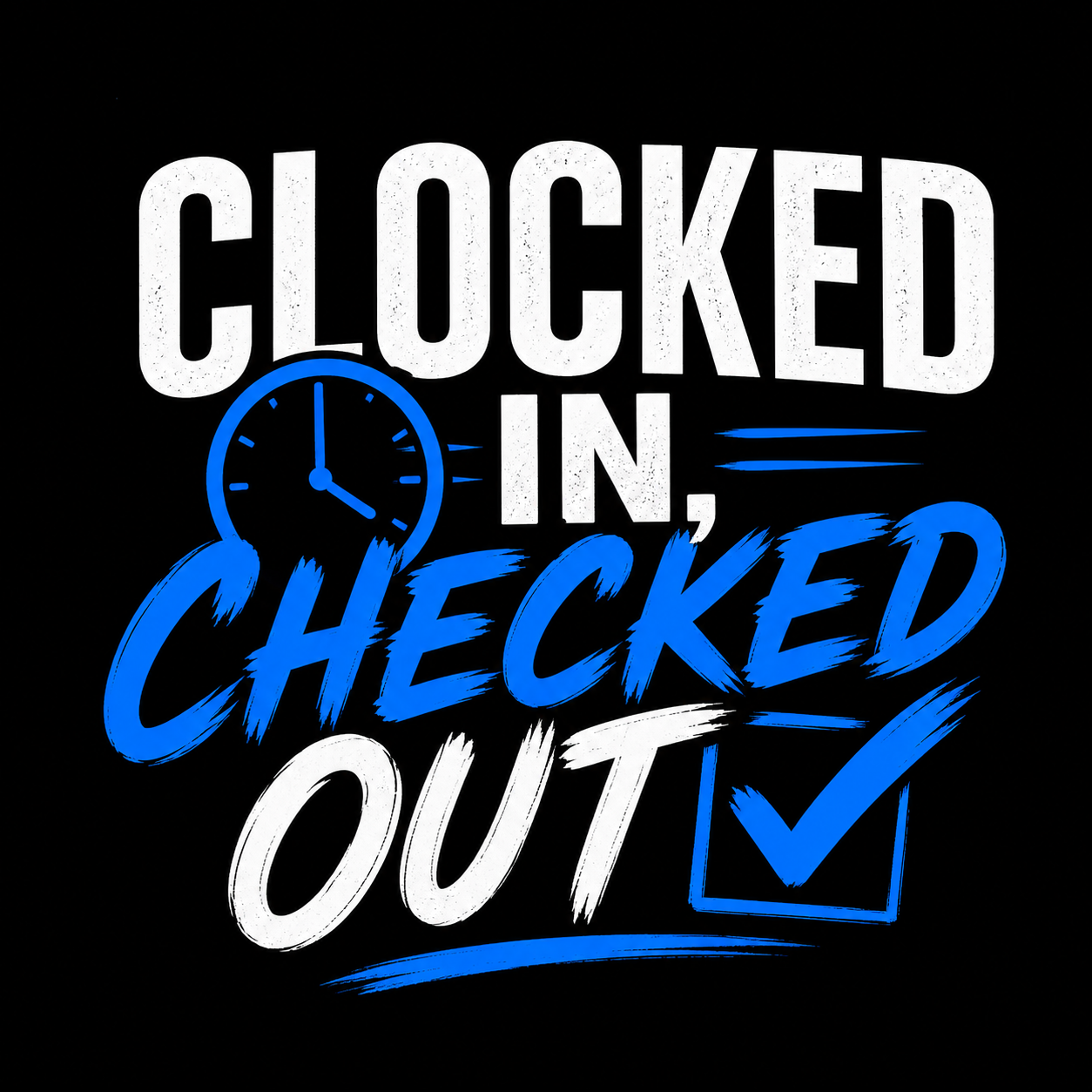 Clocked In, Checked Out